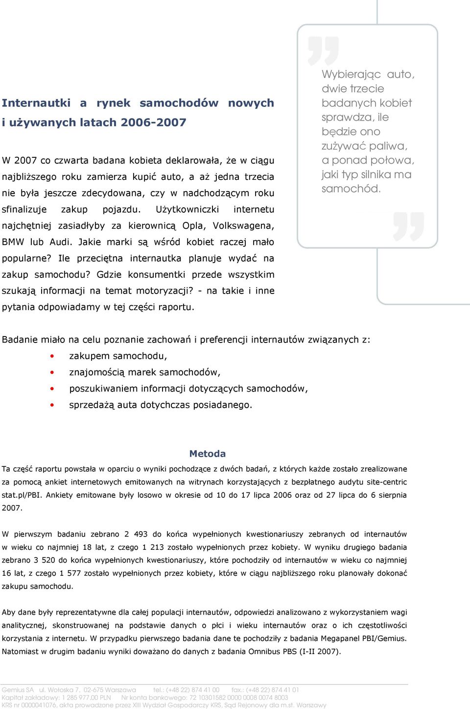 Jakie marki są wśród kobiet raczej mało popularne? Ile przeciętna internautka planuje wydać na zakup samochodu? Gdzie konsumentki przede wszystkim szukają informacji na temat motoryzacji?