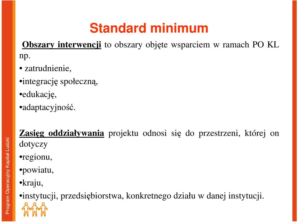 Zasięg oddziaływania projektu odnosi się do przestrzeni, której on dotyczy