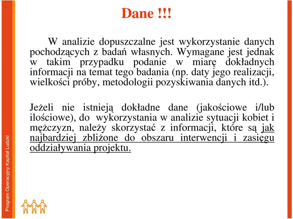 daty jego realizacji, wielkości próby, metodologii pozyskiwania danych itd.).