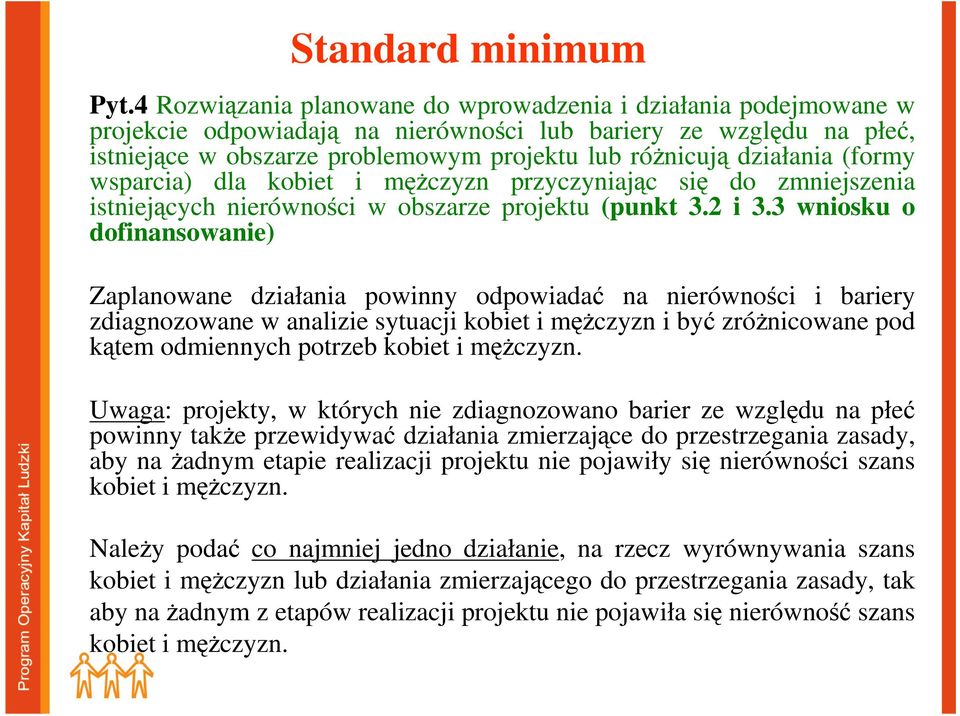 działania (formy wsparcia) dla kobiet i męŝczyzn przyczyniając się do zmniejszenia istniejących nierówności w obszarze projektu (punkt 3.2 i 3.