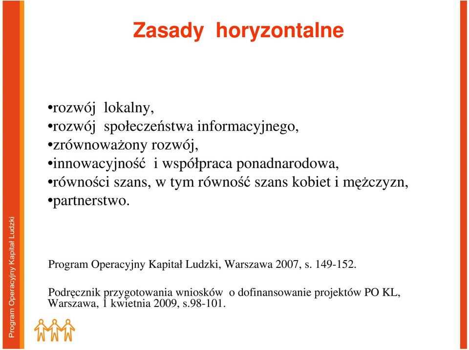 i męŝczyzn, partnerstwo. Program Operacyjny Kapitał Ludzki, Warszawa 2007, s. 149-152.