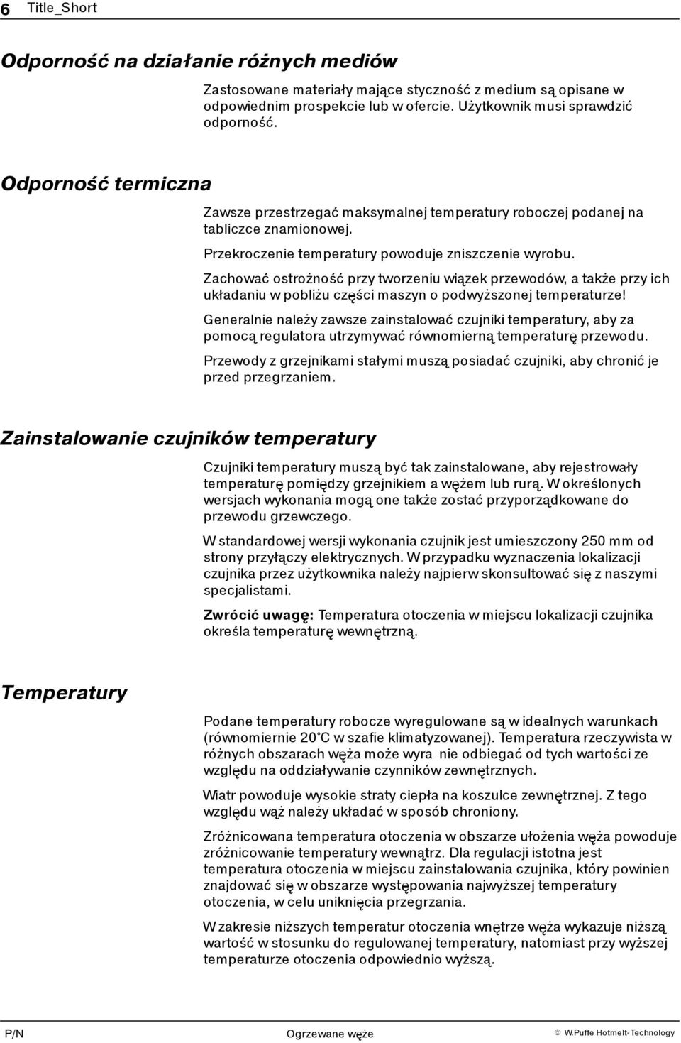 Zachować ostrożność przy tworzeniu wiązek przewodów, a także przyich układaniu w pobliżu części maszyn o podwyższonej temperaturze!