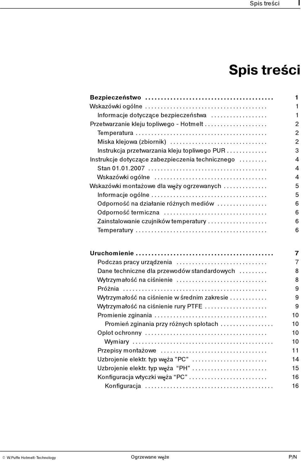 .. 5 Informacje ogólne... 5 Odporność na działanie różnych mediów... 6 Odporność termiczna... 6 Zainstalowanie czujników temperatury... 6 Temperatury... 6 Uruchomienie... 7 Podczas pracy urządzenia.