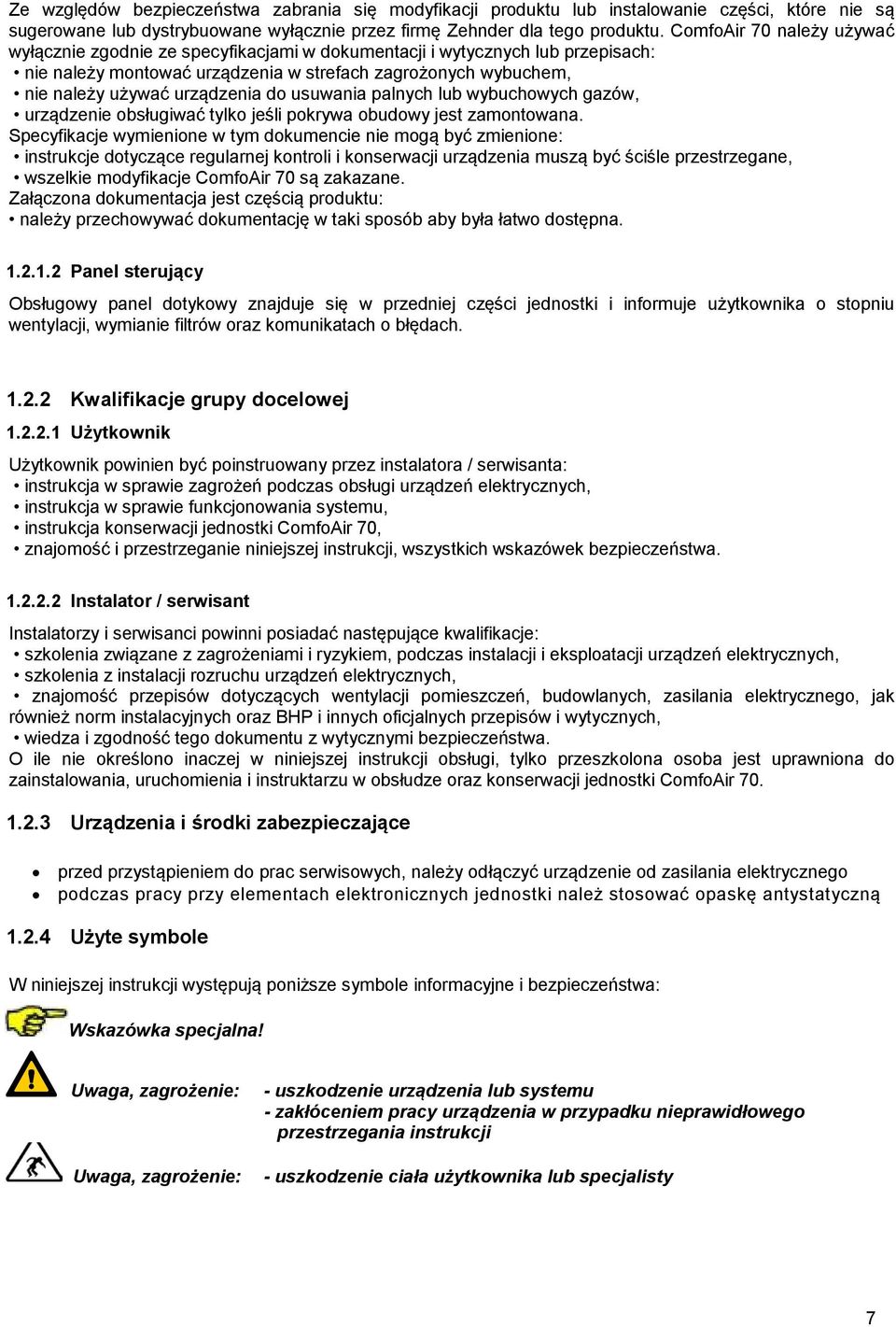 do usuwania palnych lub wybuchowych gazów, urządzenie obsługiwać tylko jeśli pokrywa obudowy jest zamontowana.