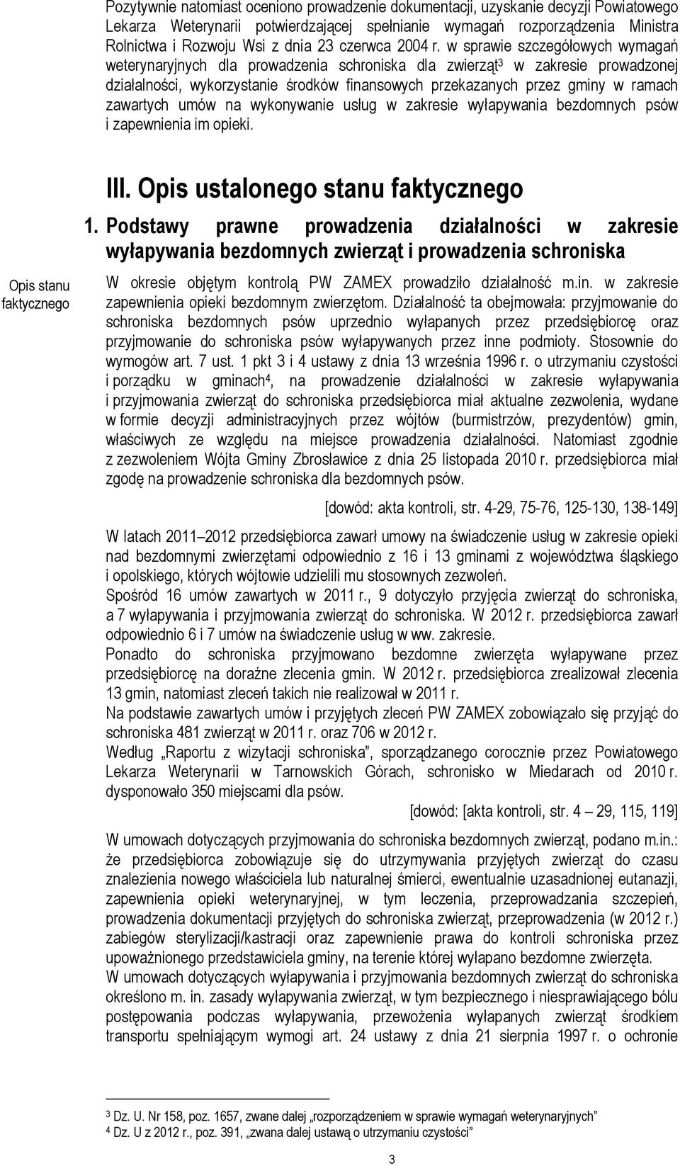 w sprawie szczegółowych wymagań weterynaryjnych dla prowadzenia schroniska dla zwierząt 3 w zakresie prowadzonej działalności, wykorzystanie środków finansowych przekazanych przez gminy w ramach