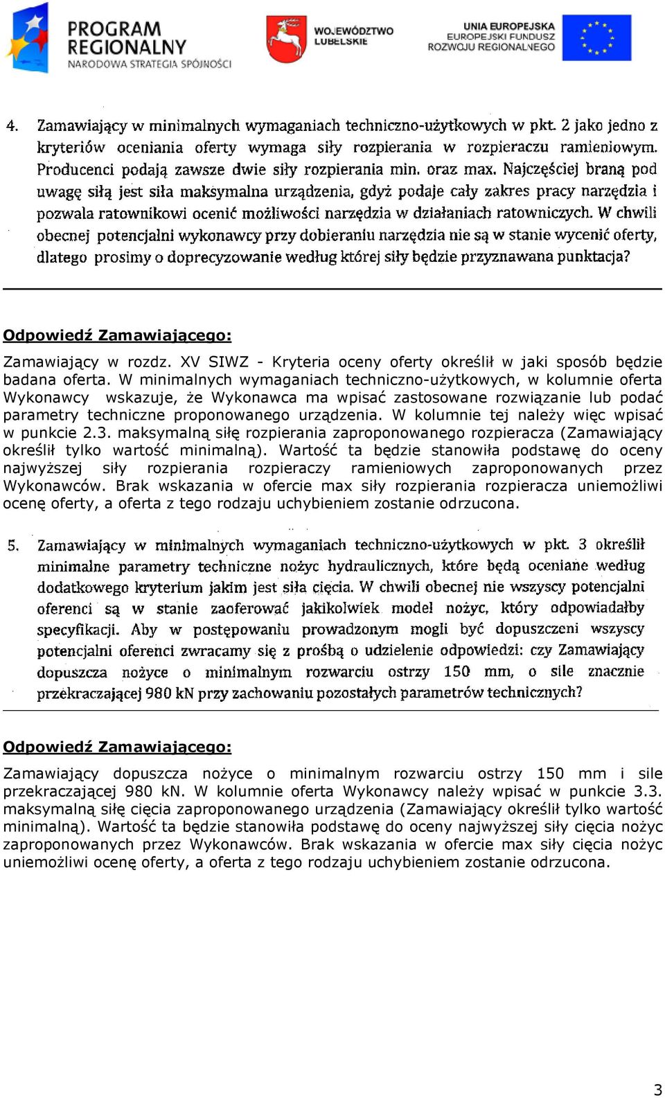 W kolumnie tej należy więc wpisać w punkcie 2.3. maksymalną siłę rozpierania zaproponowanego rozpieracza (Zamawiający określił tylko wartość minimalną).