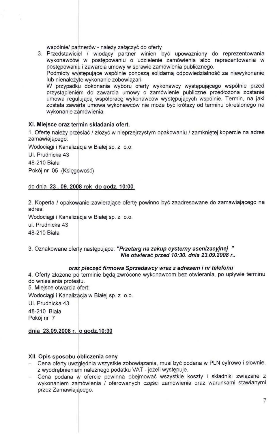 publicznego. Podmioty występujące wspólnie ponoszą solidarną odpowiedzialność za niewykonanie lub nienależyte wykonanie zobowiązań.