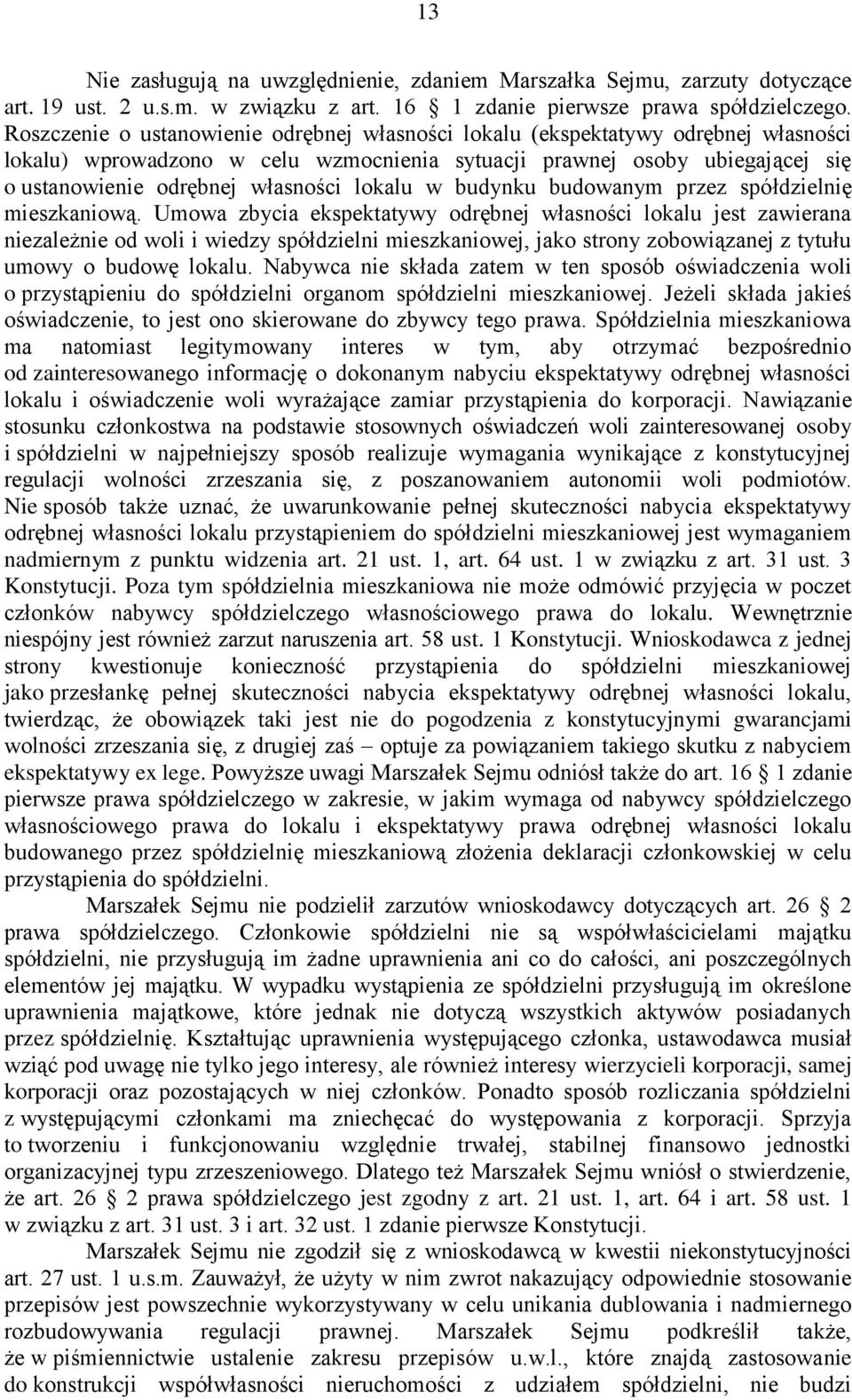 lokalu w budynku budowanym przez spółdzielnię mieszkaniową.