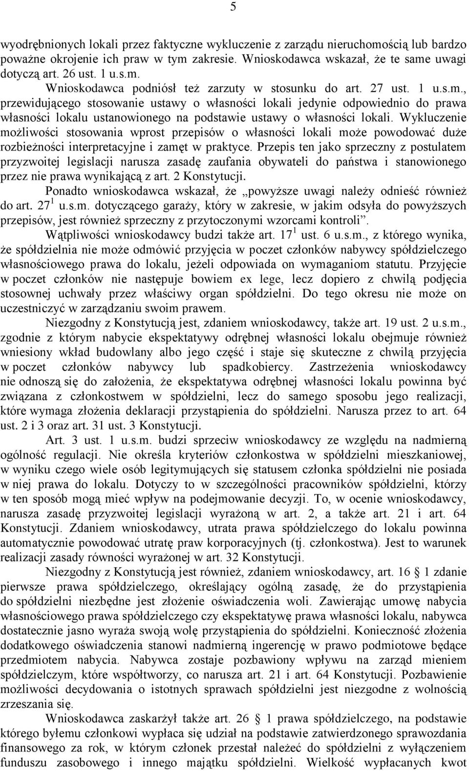 Wykluczenie możliwości stosowania wprost przepisów o własności lokali może powodować duże rozbieżności interpretacyjne i zamęt w praktyce.