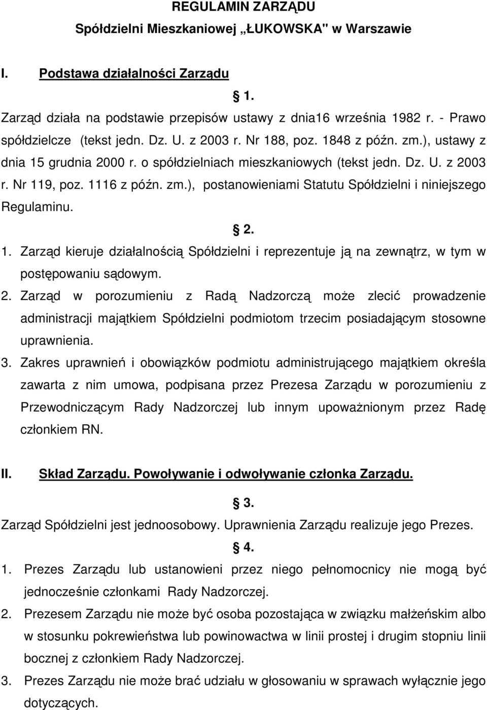 1116 z późn. zm.), postanowieniami Statutu Spółdzielni i niniejszego Regulaminu. 2.