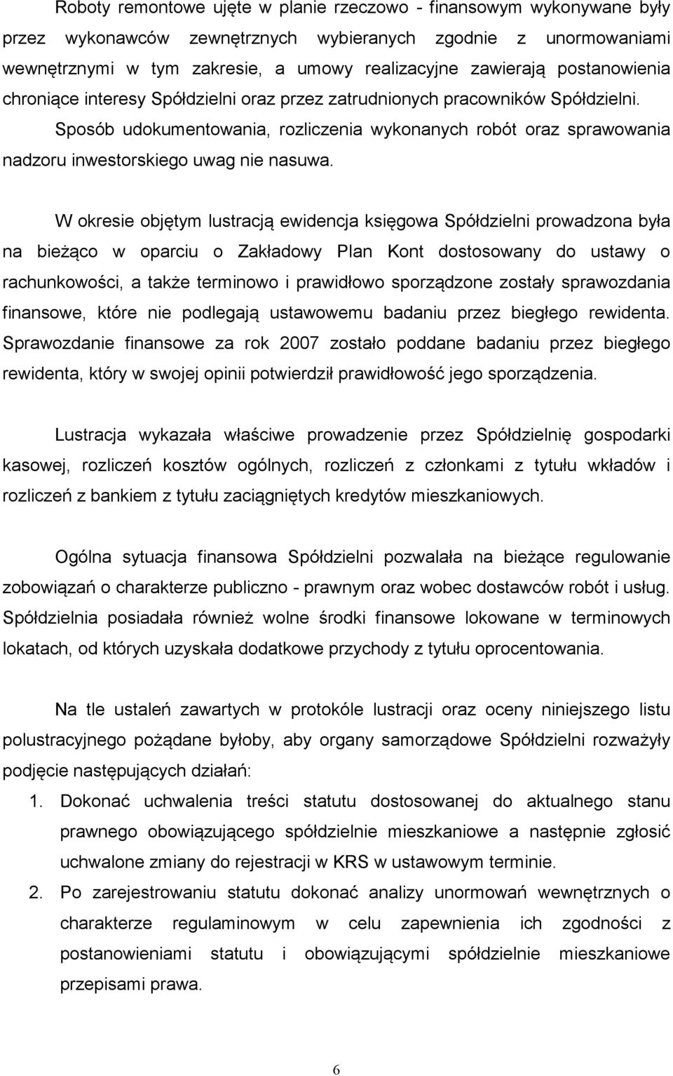 Sposób udokumentowania, rozliczenia wykonanych robót oraz sprawowania nadzoru inwestorskiego uwag nie nasuwa.