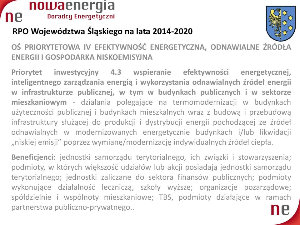 mieszkaniowym - działania polegające na termomodernizacji w budynkach użyteczności publicznej i budynkach mieszkalnych wraz z budową i przebudową infrastruktury służącej do produkcji i dystrybucji