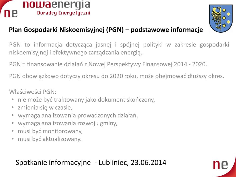 PGN obowiązkowo dotyczy okresu do 2020 roku, może obejmowad dłuższy okres.