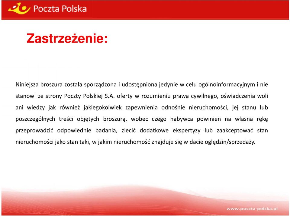 oferty w rozumieniu prawa cywilnego, oświadczenia woli ani wiedzy jak również jakiegokolwiek zapewnienia odnośnie nieruchomości, jej