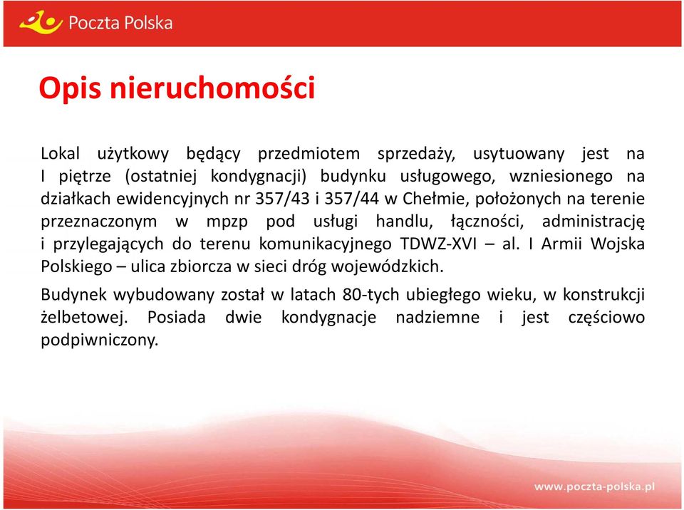 administrację i przylegających do terenu komunikacyjnego TDWZ-XVI al. I Armii Wojska Polskiego ulica zbiorcza w sieci dróg wojewódzkich.