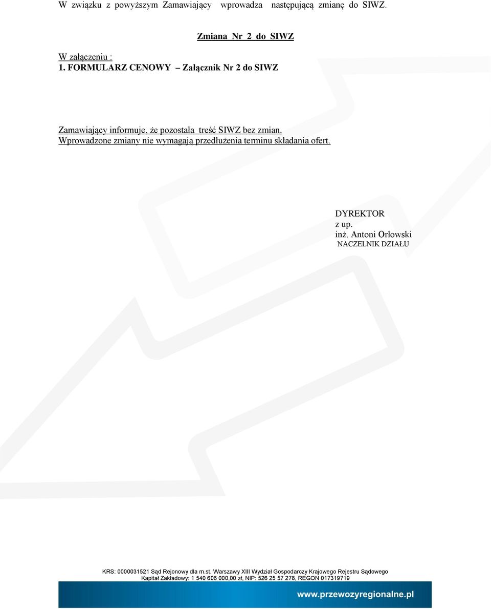 FORMULARZ CENOWY Załącznik Nr 2 do SIWZ Zamawiający informuje, że pozostała treść