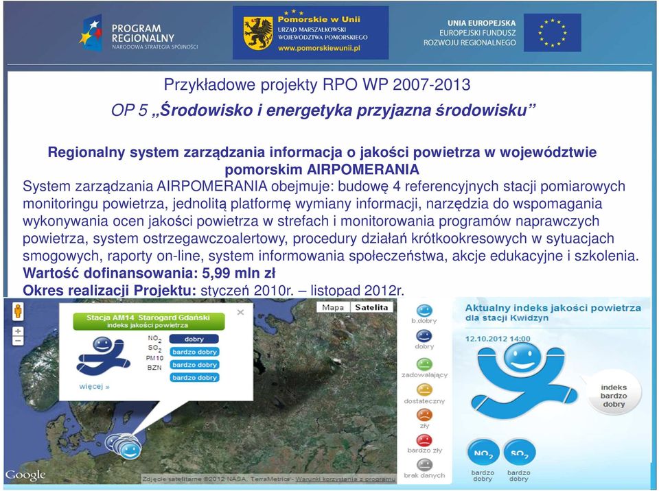 wspomagania wykonywania ocen jakości powietrza w strefach i monitorowania programów naprawczych powietrza, system ostrzegawczoalertowy, procedury działań krótkookresowych w