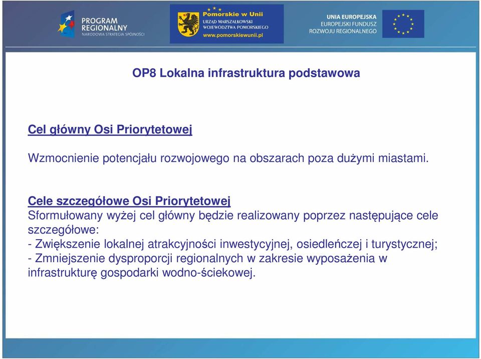 Cele szczegółowe Osi Priorytetowej Sformułowany wyżej cel główny będzie realizowany poprzez następujące cele