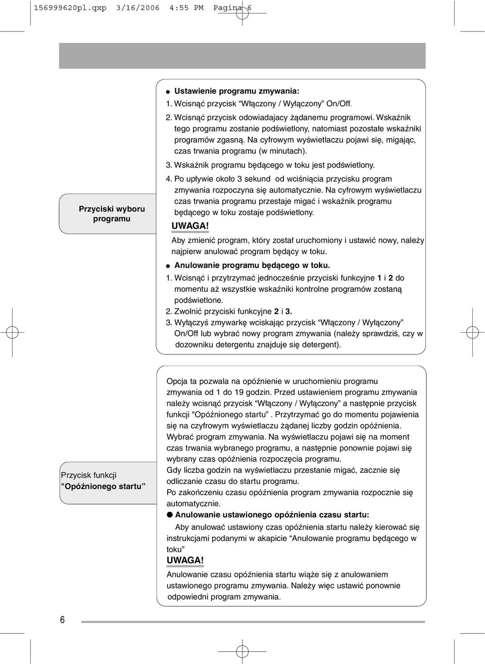 Na cyfrowym wyświetlaczu pojawi się, migając, czas trwania programu (w minutach). 3. Wskaźnik programu będącego w toku jest podświetlony. 4.