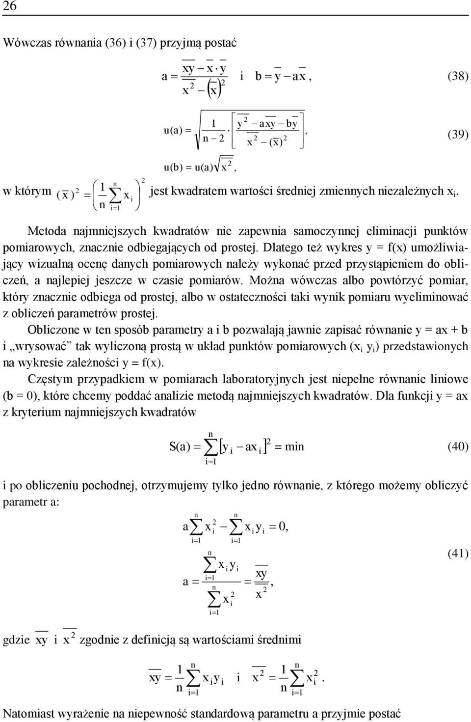 pomarów Moża wówczas albo powtórzyć pomar, który zacze odbega od prostej, albo w ostateczośc tak wyk pomaru wyelmować z oblczeń parametrów prostej Oblczoe w te sposób parametry a b pozwalają jawe