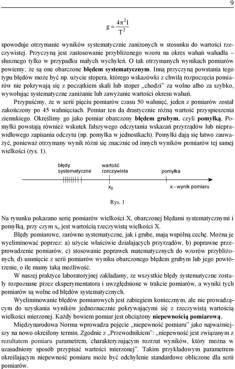 z początkem skal lub stoper chodz za wolo albo za szybko, wywołując systematycze zażae lub zawyżae wartośc okresu wahań Przypuśćmy, że w ser pęcu pomarów czasu 50 wahęć, jede z pomarów został
