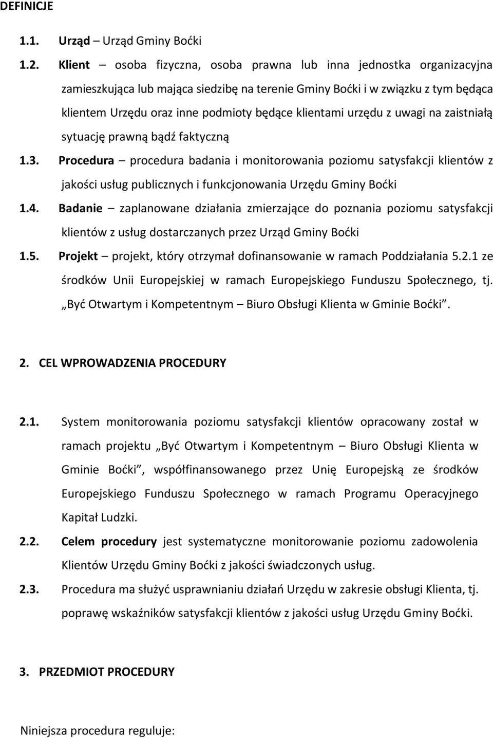 klientami urzędu z uwagi na zaistniałą sytuację prawną bądź faktyczną 1.3.