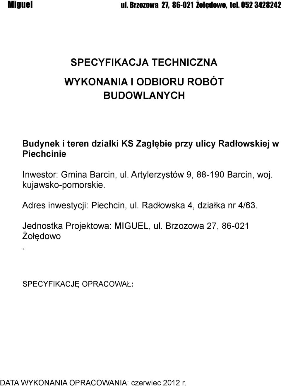 kujawsko-pomorskie. Adres inwestycji: Piechcin, ul. Radłowska 4, działka nr 4/63.