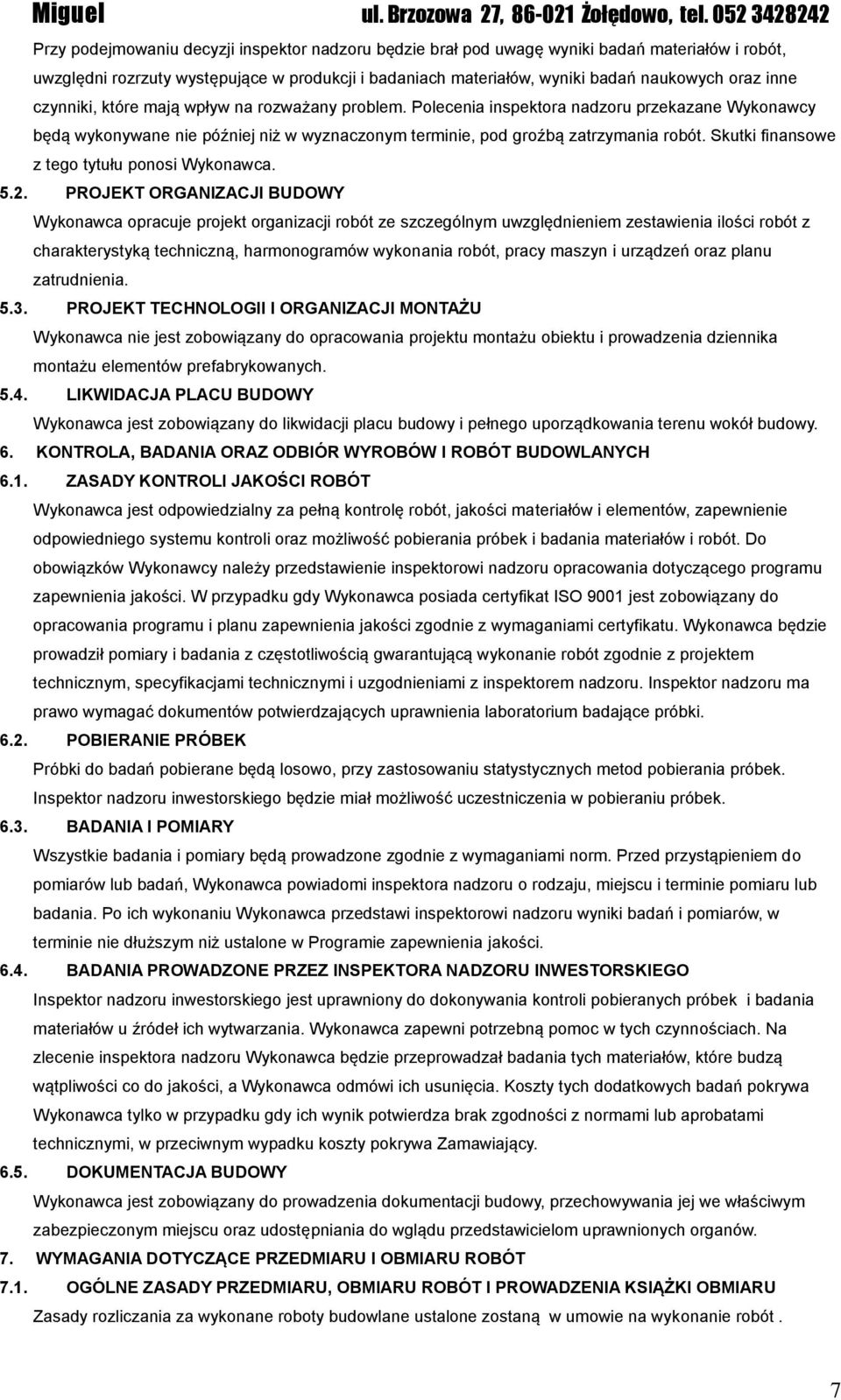 Skutki finansowe z tego tytułu ponosi Wykonawca. 5.2.