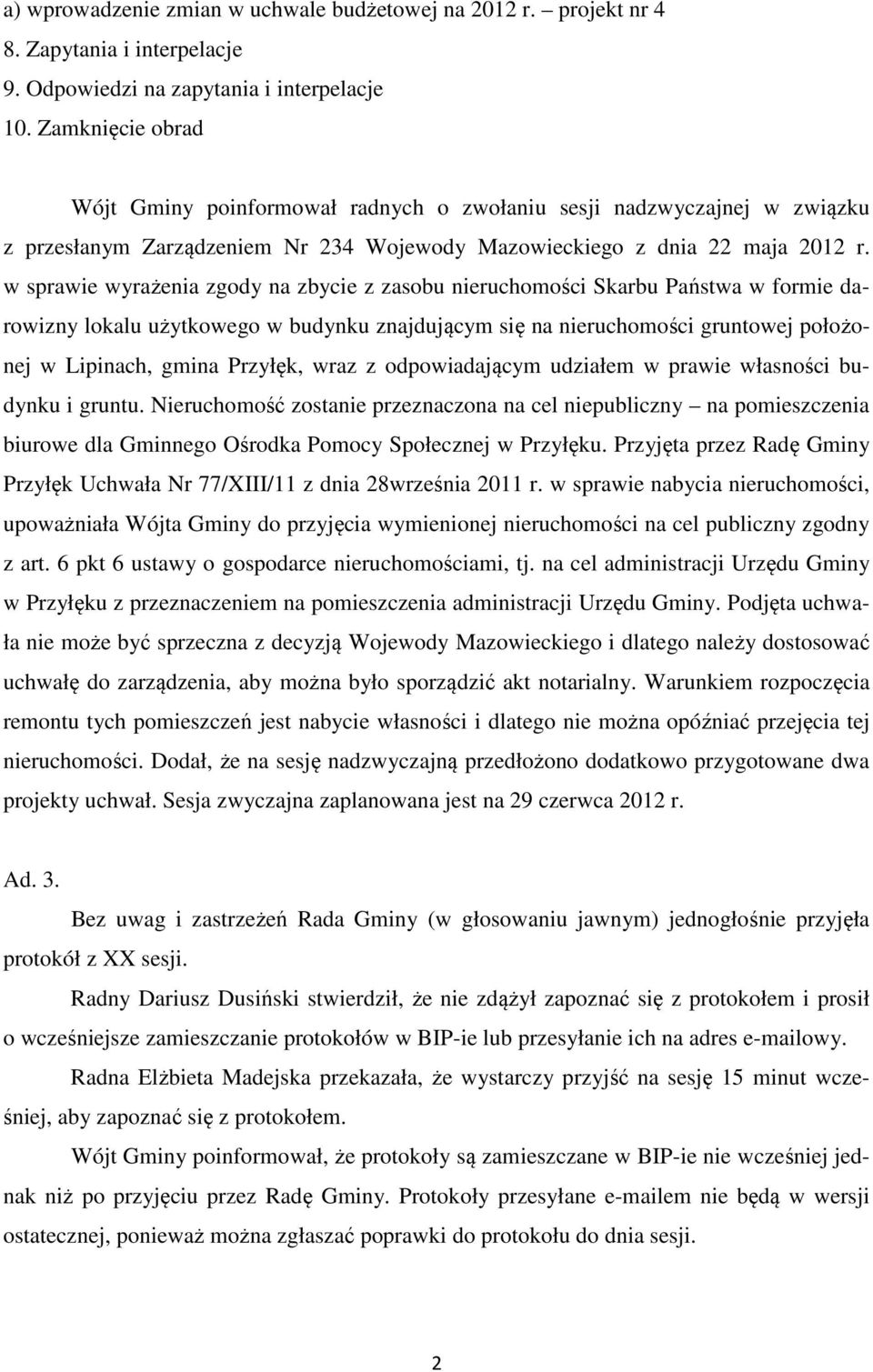 w sprawie wyrażenia zgody na zbycie z zasobu nieruchomości Skarbu Państwa w formie darowizny lokalu użytkowego w budynku znajdującym się na nieruchomości gruntowej położonej w Lipinach, gmina