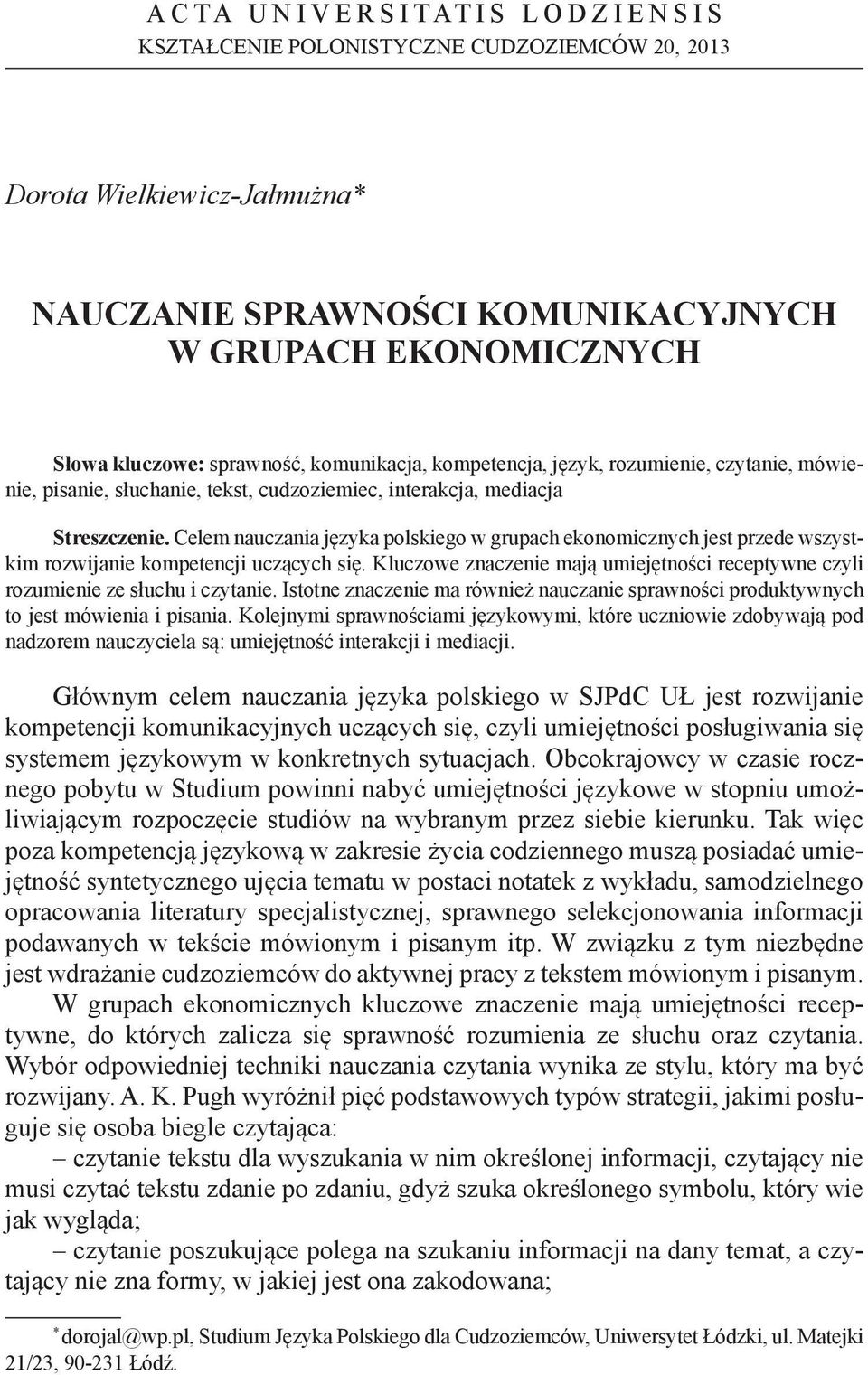Celem nauczania języka polskiego w grupach ekonomicznych jest przede wszystkim rozwijanie kompetencji uczących się.