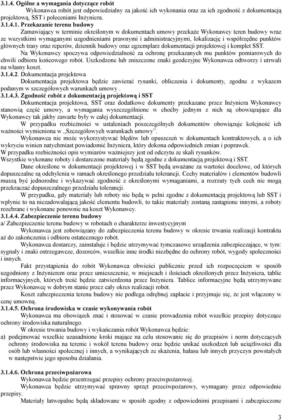 punktów głównych trasy oraz reperów, dziennik budowy oraz egzemplarz dokumentacji projektowej i komplet SST.