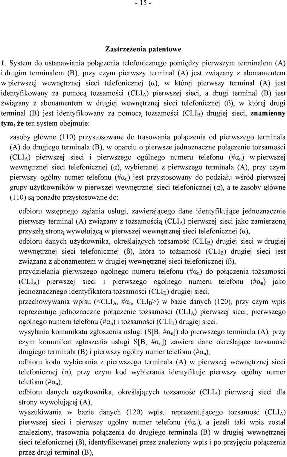 telefonicznej (α), w której pierwszy terminal (A) jest identyfikowany za pomocą tożsamości (CLI A ) pierwszej sieci, a drugi terminal (B) jest związany z abonamentem w drugiej wewnętrznej sieci