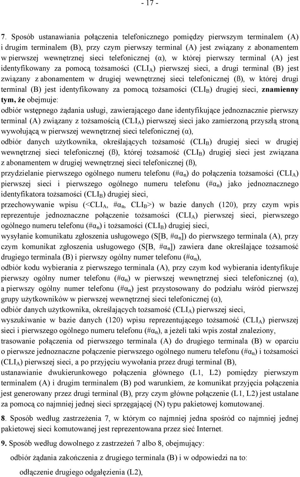telefonicznej (α), w której pierwszy terminal (A) jest identyfikowany za pomocą tożsamości (CLI A ) pierwszej sieci, a drugi terminal (B) jest związany z abonamentem w drugiej wewnętrznej sieci
