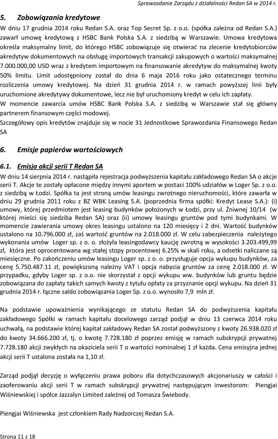 Umowa kredytowa określa maksymalny limit, do którego HSBC zobowiązuje się otwierać na zlecenie kredytobiorców akredytyw dokumentowych na obsługę importowych transakcji zakupowych o wartości