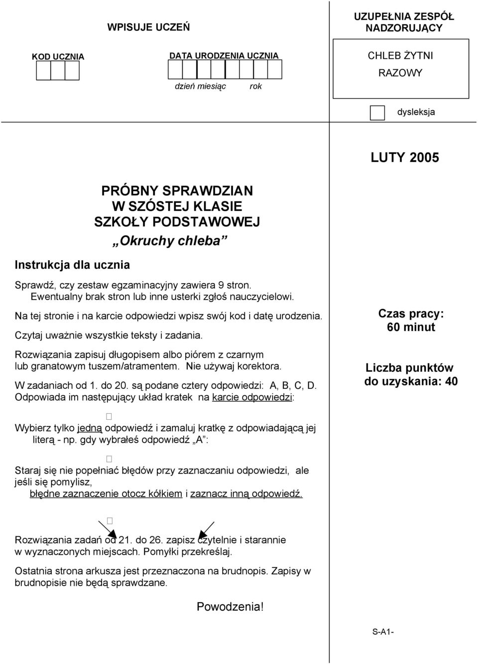 Na tej stronie i na karcie odpowiedzi wpisz swój kod i datę urodzenia. Czytaj uważnie wszystkie teksty i zadania. Rozwiązania zapisuj długopisem albo piórem z czarnym lub granatowym tuszem/atramentem.