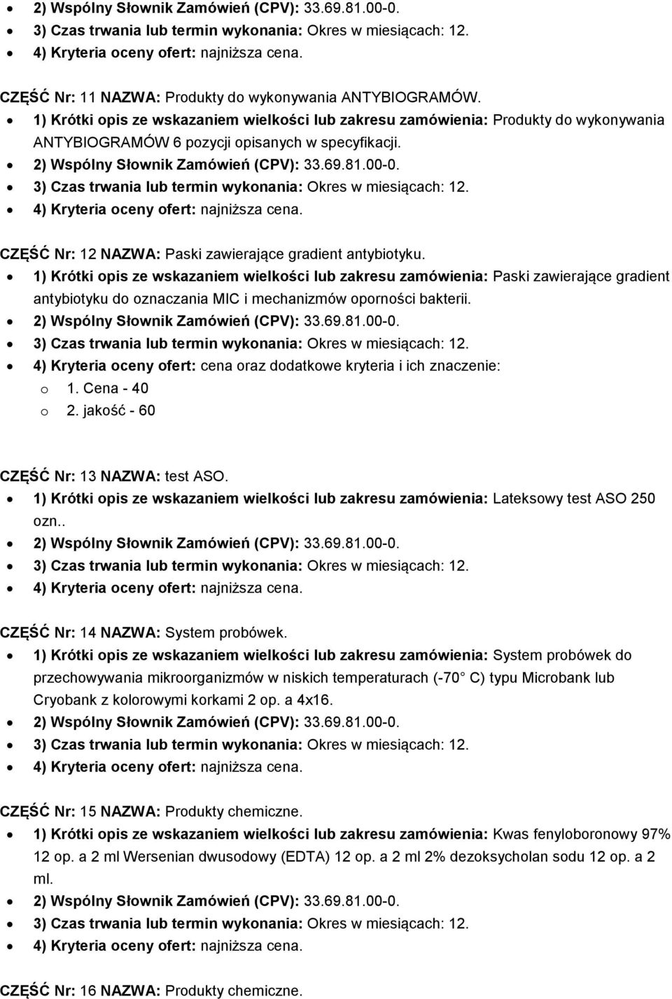 1) Krótki opis ze wskazaniem wielkości lub zakresu zamówienia: Paski zawierające gradient antybiotyku do oznaczania MIC i mechanizmów oporności bakterii.