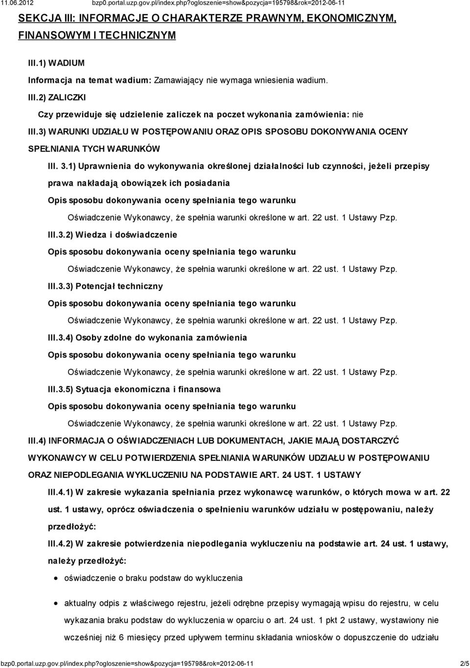 1) Uprawnienia do wykonywania określonej działalności lub czynności, jeżeli przepisy prawa nakładają obowiązek ich posiadania III.3.2) Wiedza i doświadczenie III.3.3) Potencjał techniczny III.3.4) Osoby zdolne do wykonania zamówienia III.