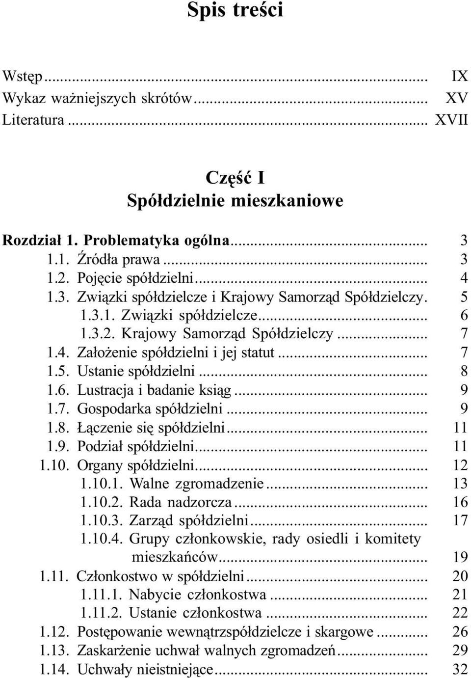 .. 7 1.5. Ustanie spó³dzielni... 8 1.6. Lustracja i badanie ksi¹g... 9 1.7. Gospodarka spó³dzielni... 9 1.8. ¹czenie siê spó³dzielni... 11 1.9. Podzia³ spó³dzielni... 11 1.10. Organy spó³dzielni.