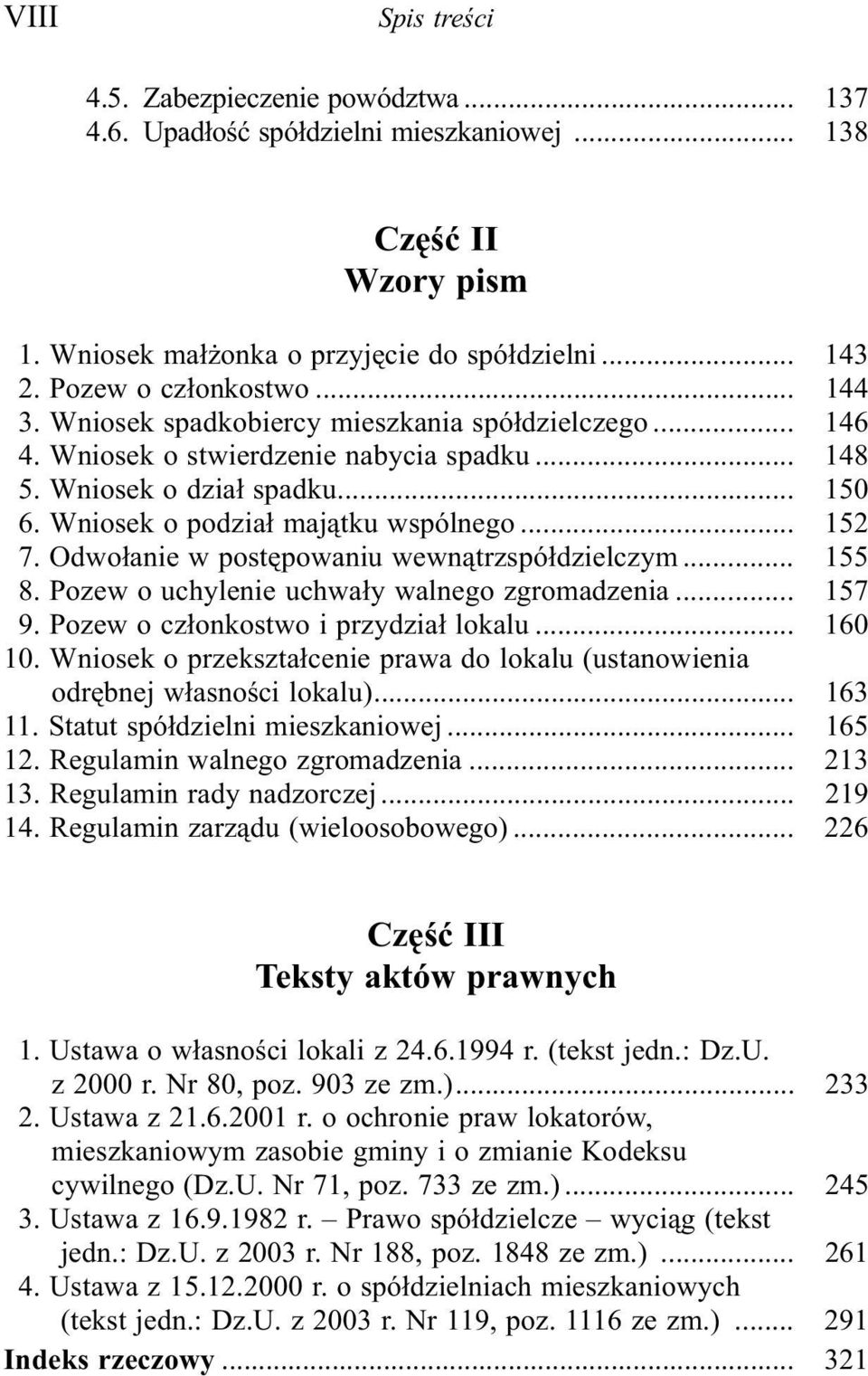 Odwo³anie w postêpowaniu wewn¹trzspó³dzielczym... 155 8. Pozew o uchylenie uchwa³y walnego zgromadzenia... 157 9. Pozew o cz³onkostwo i przydzia³ lokalu... 160 10.