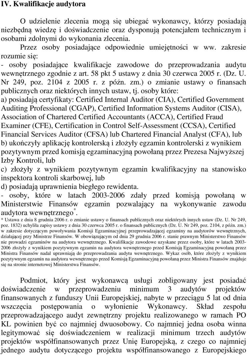 58 pkt 5 ustawy z dnia 30 czerwca 2005 r. (Dz. U. Nr 249, poz. 2104 z 2005 r. z późn. zm.) o zmianie ustawy o finansach publicznych oraz niektórych innych ustaw, tj.