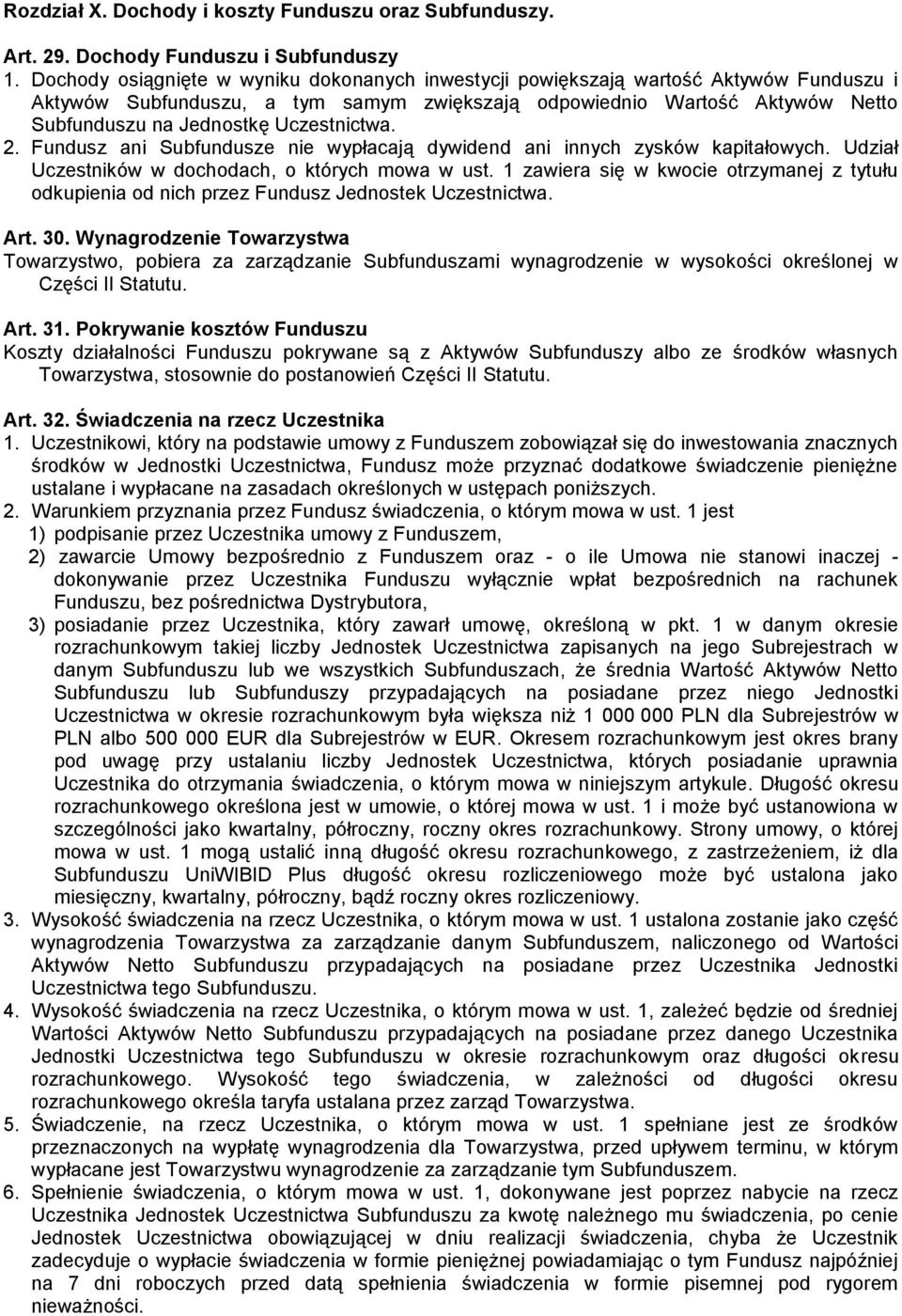 Uczestnictwa. 2. Fundusz ani Subfundusze nie wypłacają dywidend ani innych zysków kapitałowych. Udział Uczestników w dochodach, o których mowa w ust.