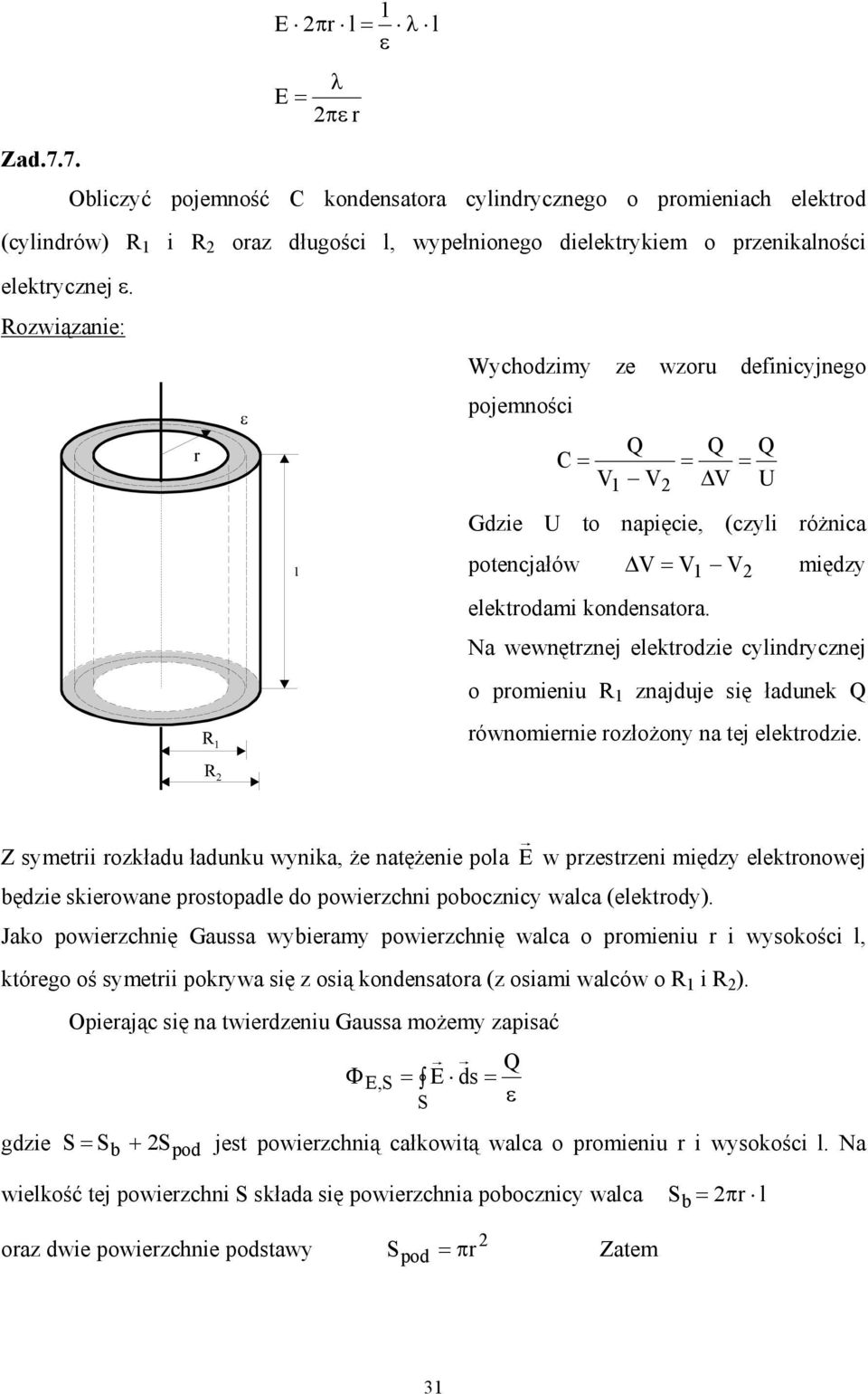wewnętzne elektodzie cylindyczne o pomieniu zndue się łdunek ównomienie ozłożony n te elektodzie.