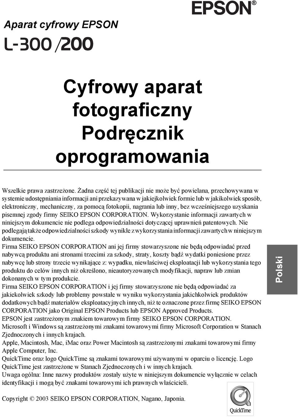 pomocą fotokopii, nagrania lub inny, bez wcześniejszego uzyskania pisemnej zgody firmy SEIKO EPSON CORPORATION.