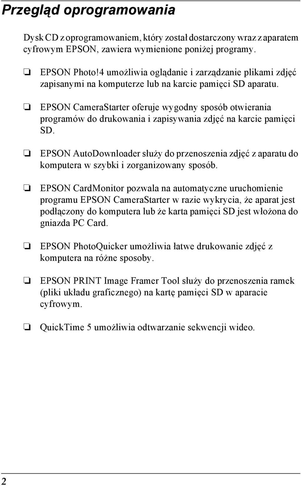 EPSON CameraStarter oferuje wygodny sposób otwierania programów do drukowania i zapisywania zdjęć na karcie pamięci SD.