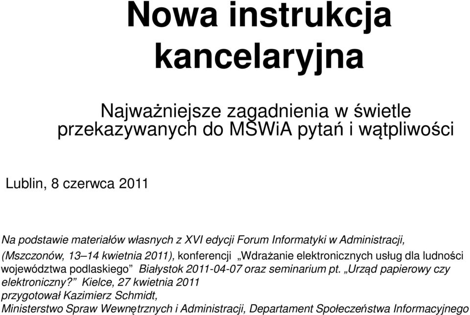 elektronicznych usług dla ludności województwa podlaskiego Białystok 2011-04-07 oraz seminarium pt. Urząd papierowy czy elektroniczny?