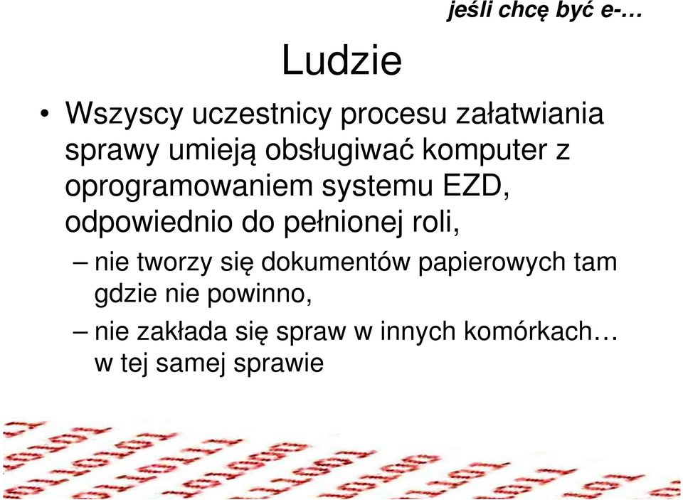 do pełnionej roli, nie tworzy się dokumentów papierowych tam gdzie nie