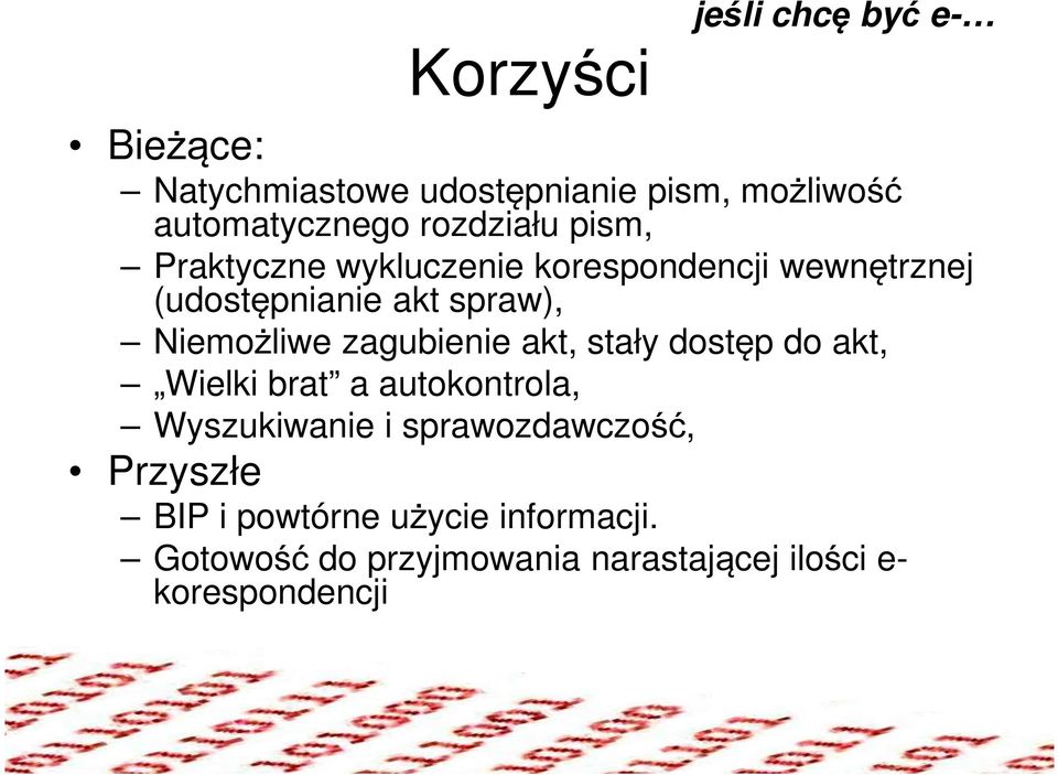 Niemożliwe zagubienie akt, stały dostęp do akt, Wielki brat a autokontrola, Wyszukiwanie i