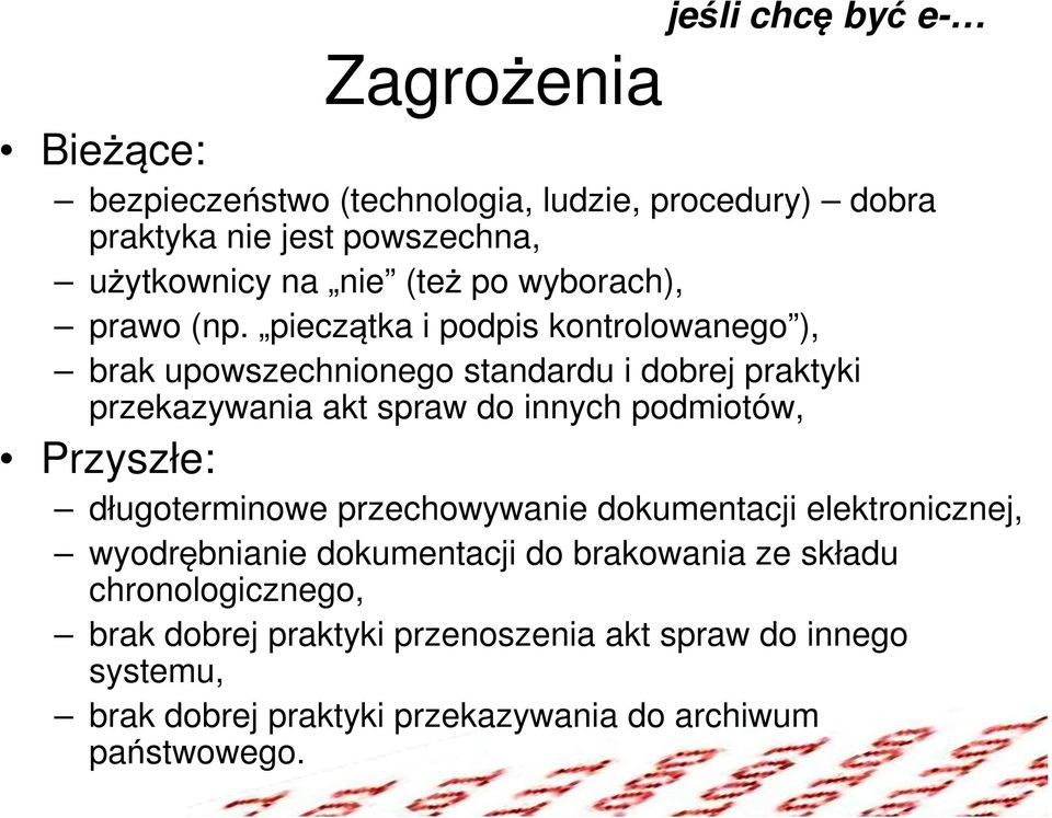 pieczątka i podpis kontrolowanego ), brak upowszechnionego standardu i dobrej praktyki przekazywania akt spraw do innych podmiotów,