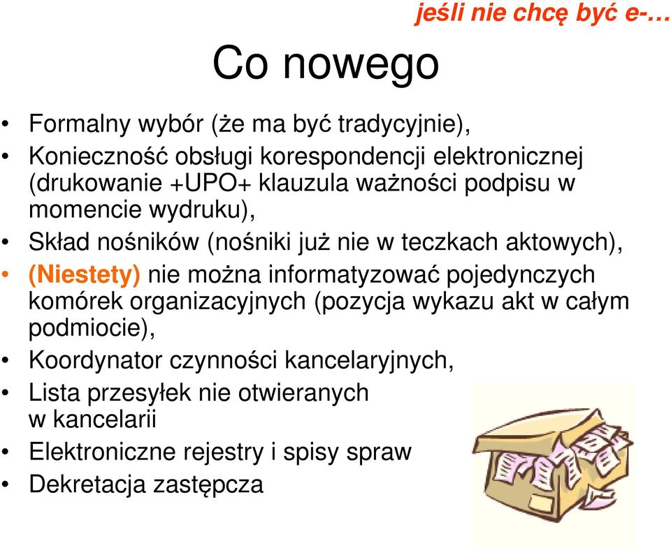 (Niestety) nie można informatyzować pojedynczych komórek organizacyjnych (pozycja wykazu akt w całym podmiocie),