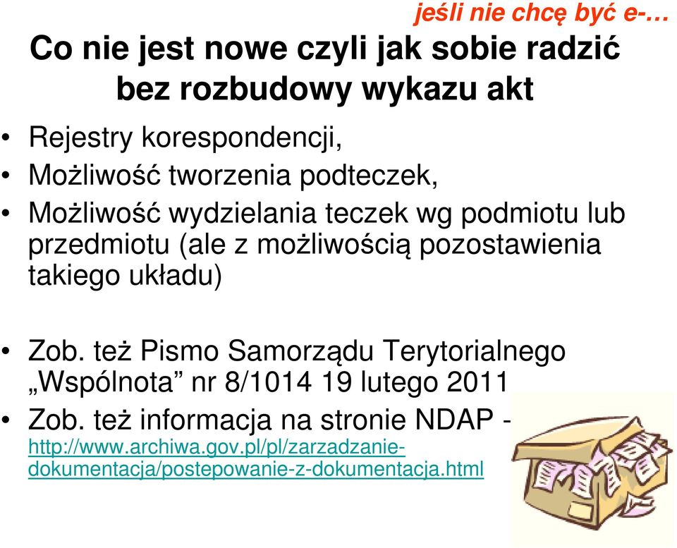 pozostawienia takiego układu) Zob. też Pismo Samorządu Terytorialnego Wspólnota nr 8/1014 19 lutego 2011 Zob.